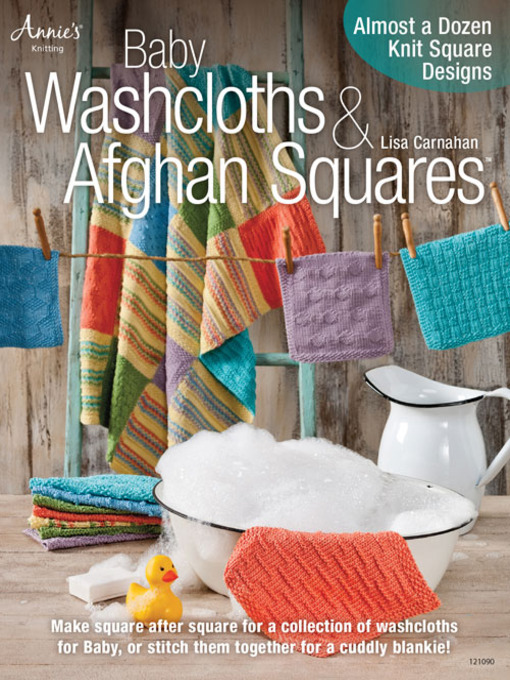 Title details for Baby Washcloths & Afghan Squares by Lisa Carnahan - Available